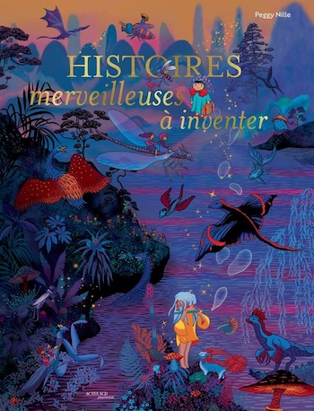 Histoires merveilleuses à inventer de Peggy Nill