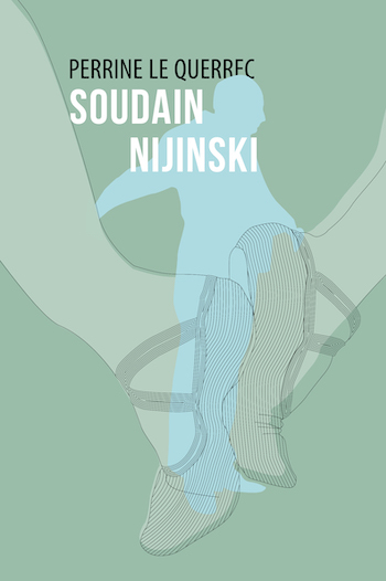 Soudain Nijinski de Perrine Le Querrec 